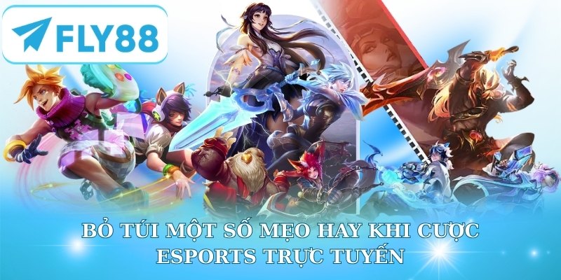 Bỏ túi một số mẹo hay khi cược Esports