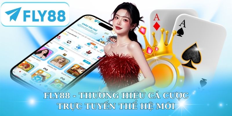 Fly88 - Thương hiệu cá cược trực tuyến thế hệ mới