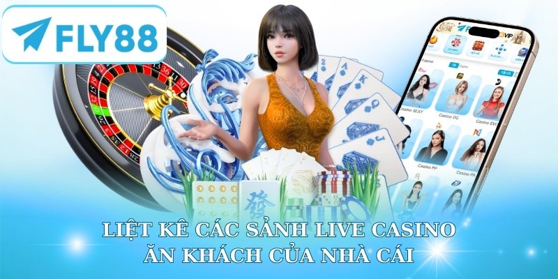 Các sảnh live casino ăn khách của nhà cái