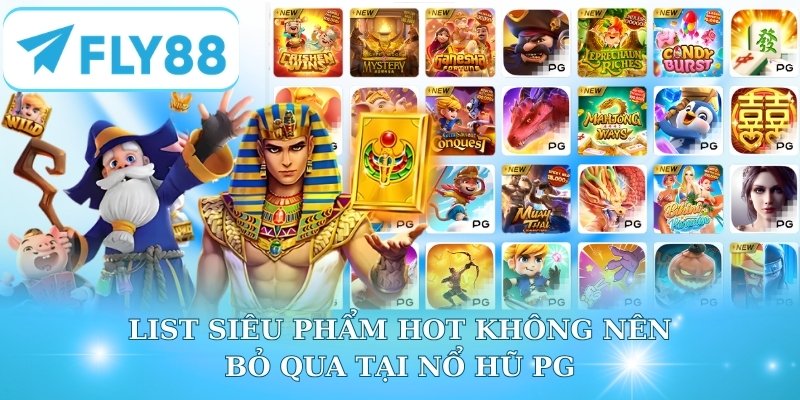 List siêu phẩm hot không nên bỏ qua tại nổ hũ PG
