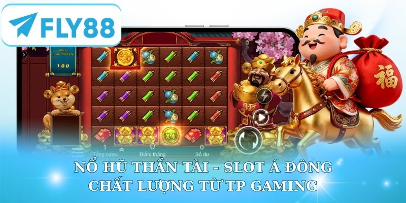 Nổ hũ Thần Tài - Slot Á Đông chất lượng từ TP Gaming